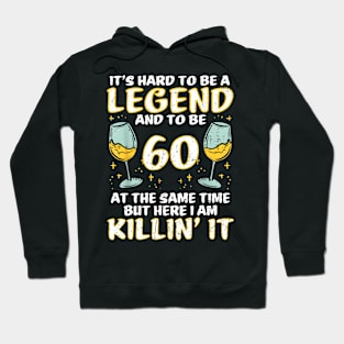 Hard To Be Legend And 60 Killin It Funny 60th Birthday Bday Hoodie